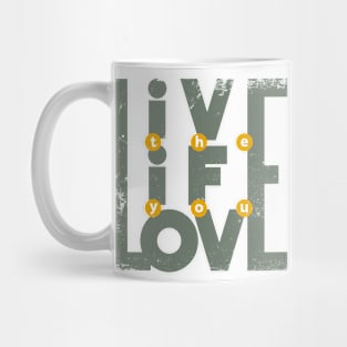 Live the Life you love Mug